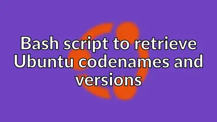 Bash script to retrieve Ubuntu codenames and versions