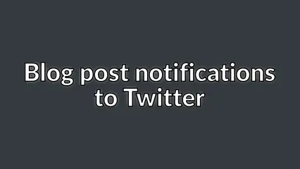 Blog post notifications to Twitter
