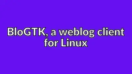 BloGTK, a weblog client for Linux