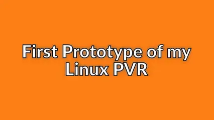 First Prototype of my Linux PVR