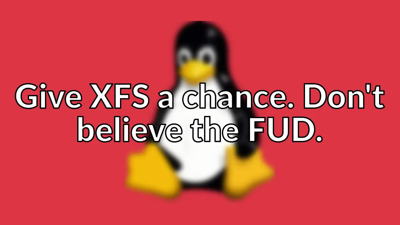 In which I dispel some myths about XFS and fanboi a little