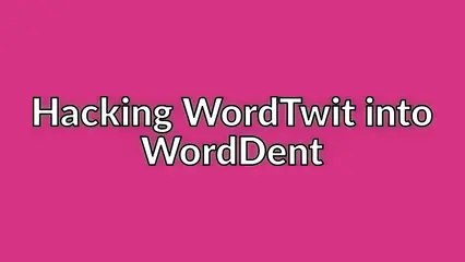 Hacking WordTwit into WordDent