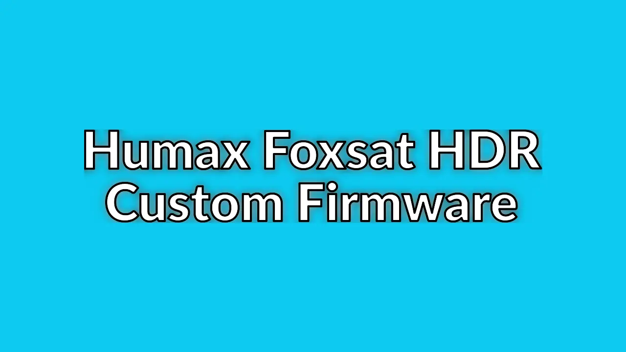 Hard disk upgrades and custom firmware on the Humx Foxsat HDR