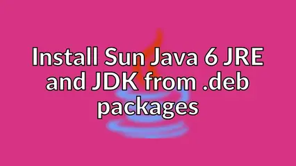 Install Sun Java 6 JRE and JDK from .deb packages