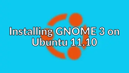 Installing GNOME 3 on Ubuntu 11.10