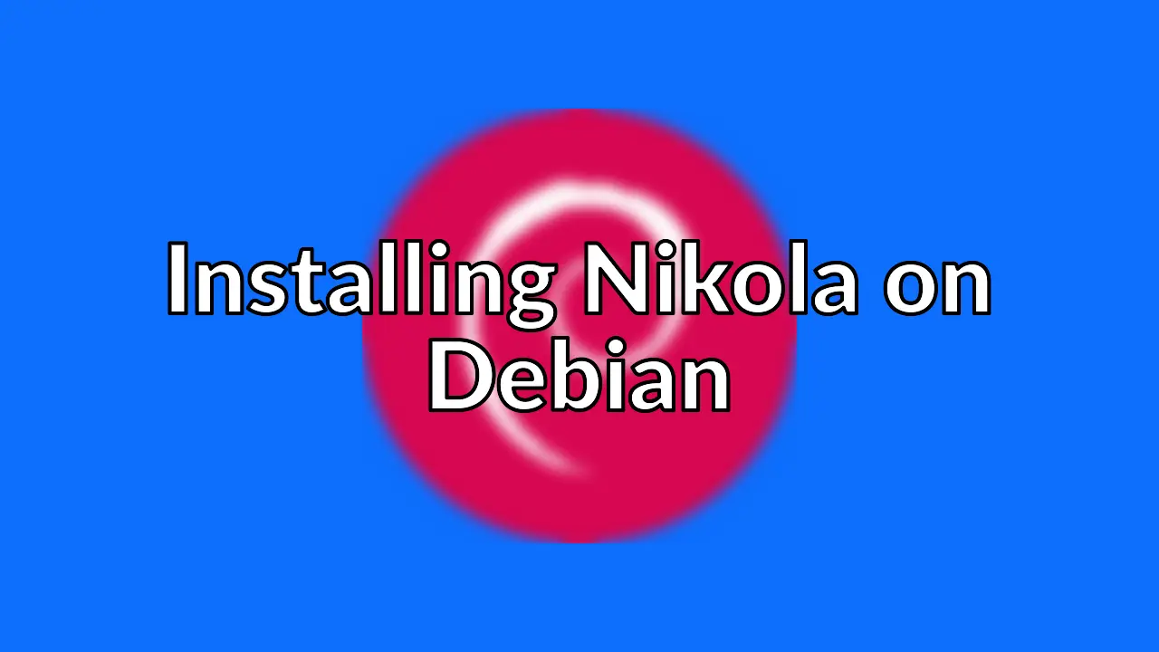 How to install Nikola static site generator on Debian