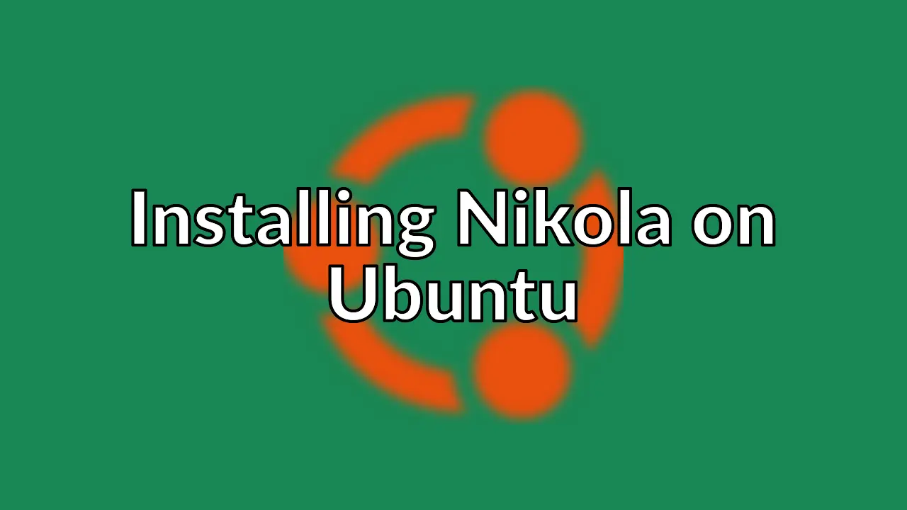 How to install Nikola on Ubuntu 14.04 or newer