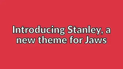 Introducing Stanley, a new theme for Jaws