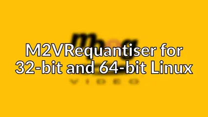 M2VRequantiser for 32-bit and 64-bit Linux