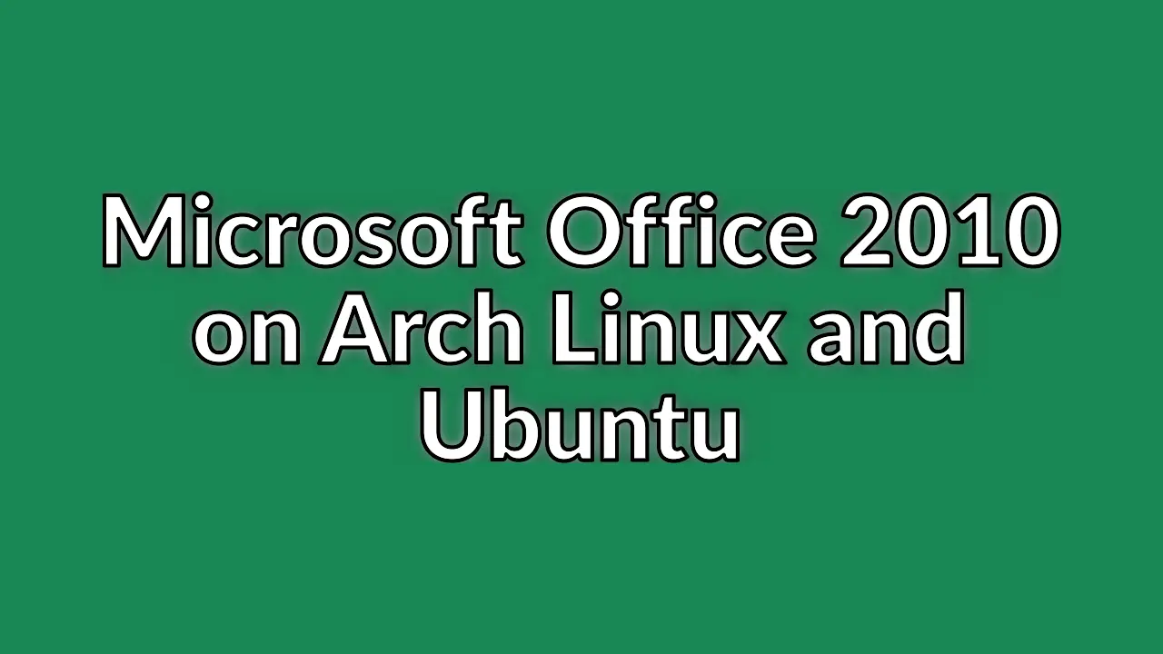 Install Microsoft Office 2010 on Arch Linux and Ubuntu