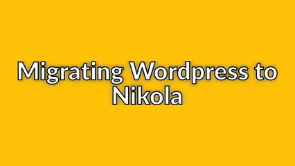 Migrating Wordpress to Nikola