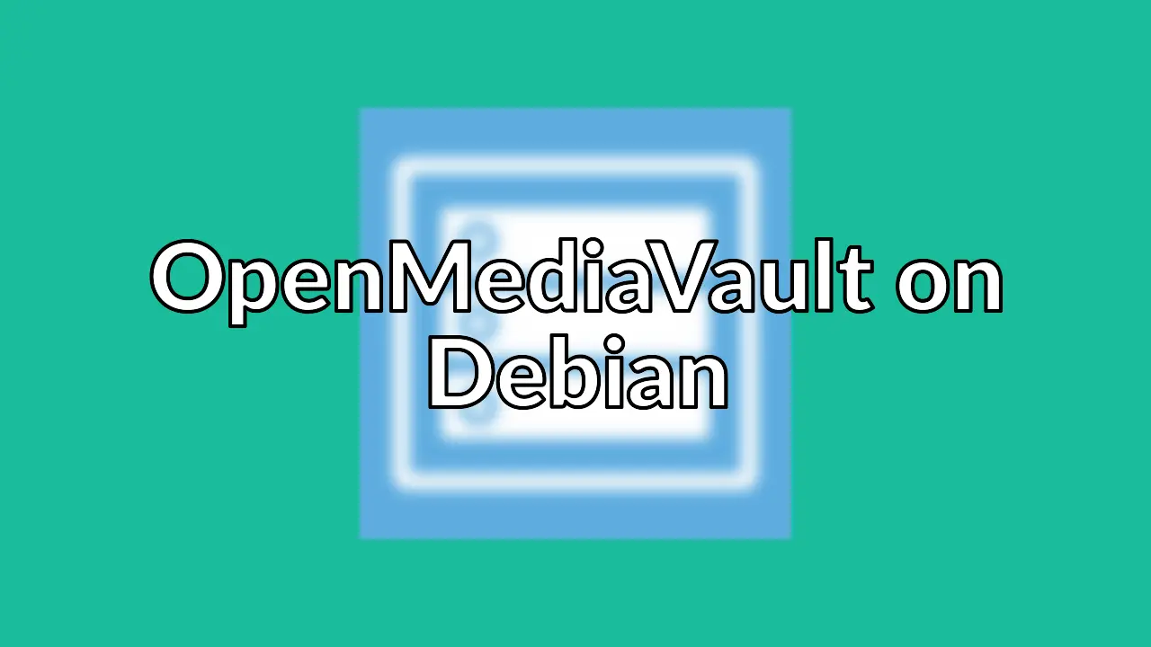 Manually installing OpenMediaVault on Debian Wheezy