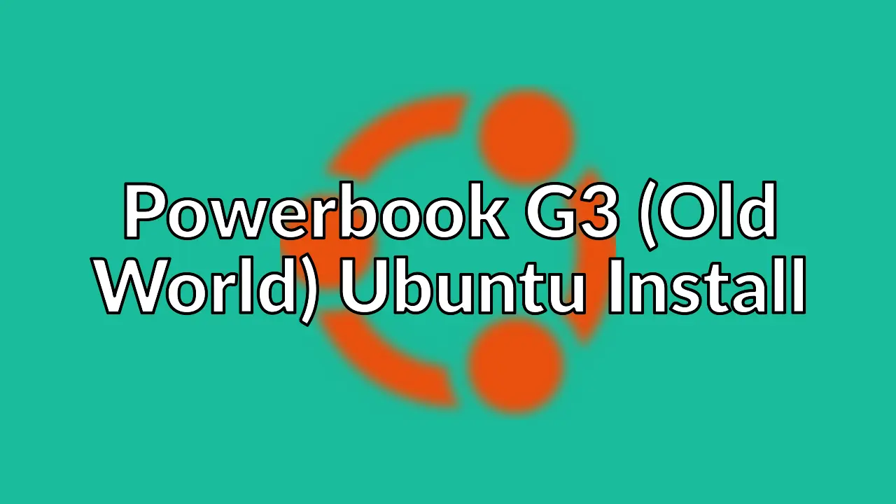 Installing Ubuntu on a PowerBook G3 for hack value