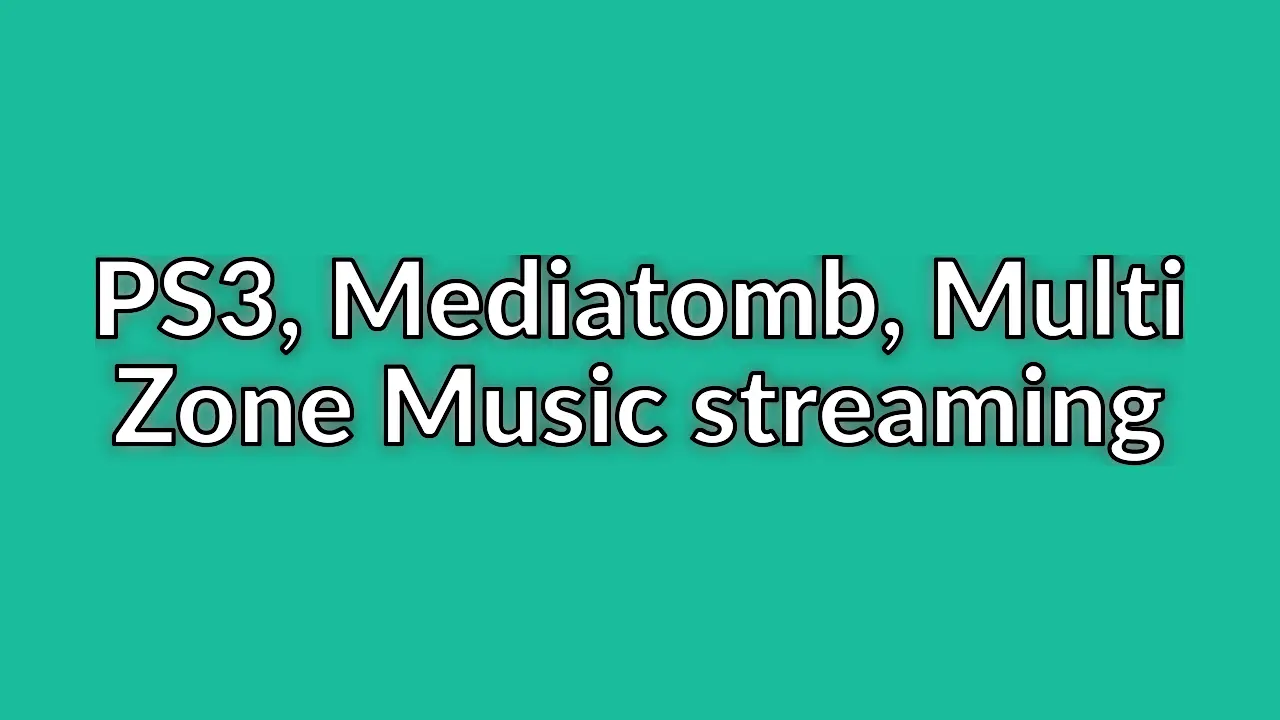 Multi Zone music streaming with the PlayStation 3