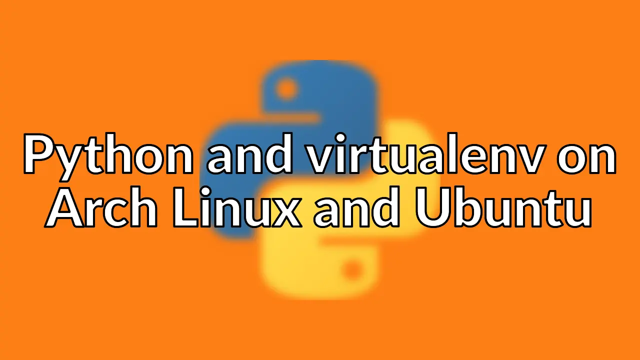 Installing Python and virtualenv on Arch Linux and Ubuntu