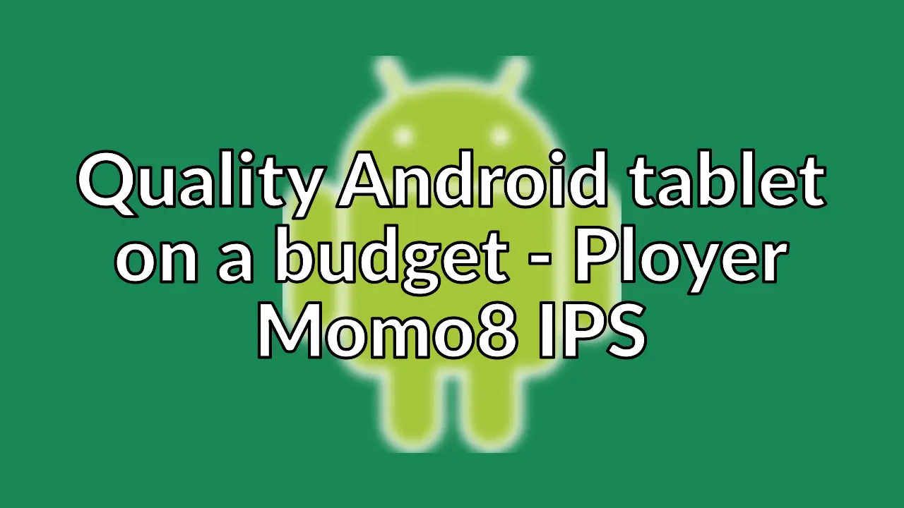My experiences with a budget Android tablet