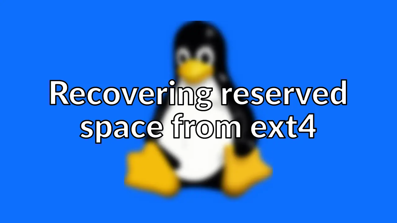 Reclaim the 5% of disk space Ext4 reserves by default