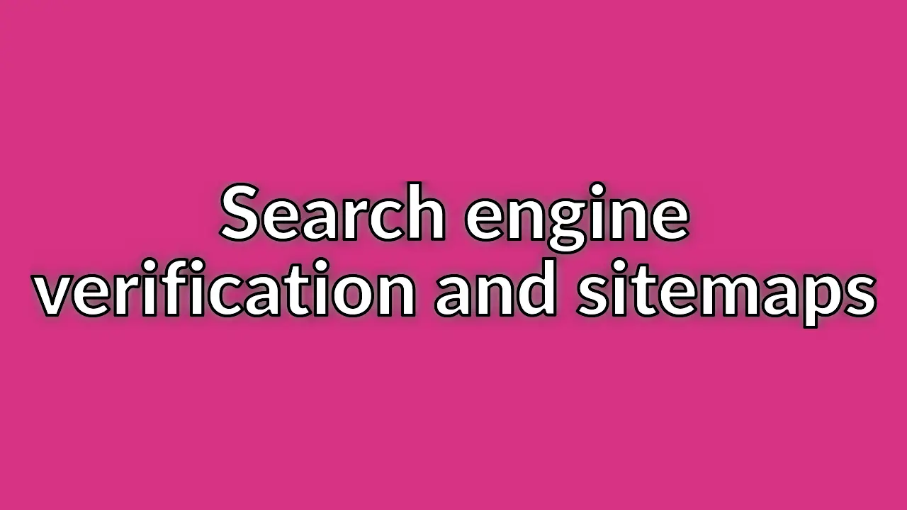 Verify websites with search engines and submit sitemaps for indexing