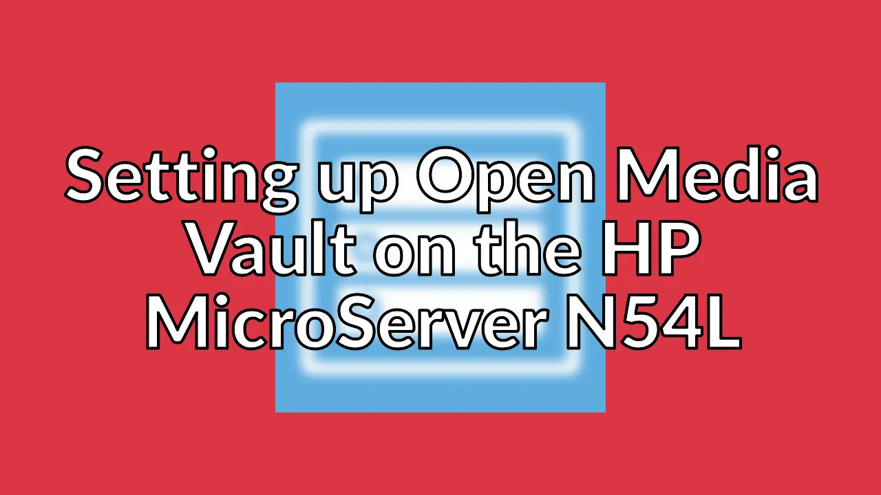 Open Media Vault on the HP ProLiant MicroServer G7 N54L