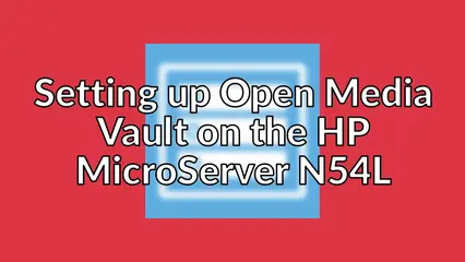 Setting up Open Media Vault on the HP MicroServer N54L