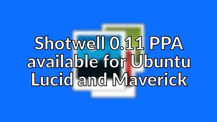 Shotwell 0.11 PPA available for Ubuntu Lucid and Maverick