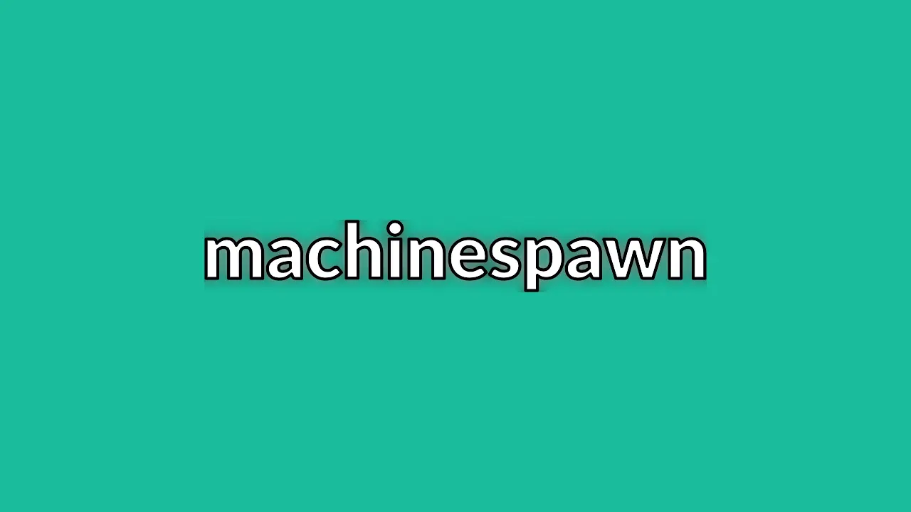 machinespawn