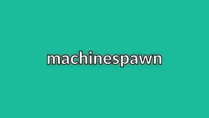 machinespawn